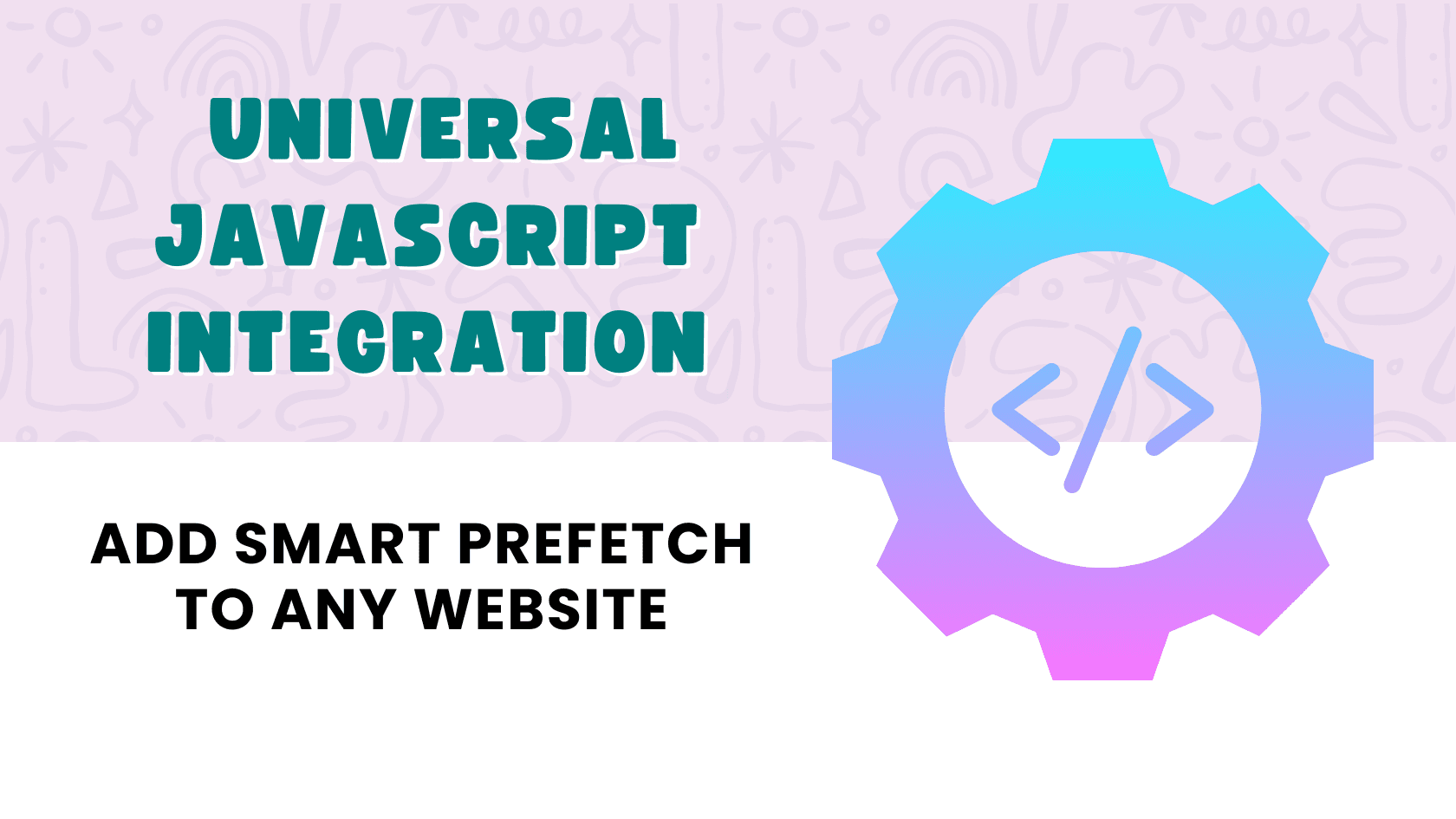 How to Add Smart Prefetch to Any Website Using Universal JavaScript Integration